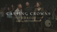 Casting Crowns - Nobody (Official Music Video) [feat. Matthew West] artwork