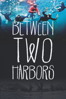 Between Two Harbors - Richard Yelland