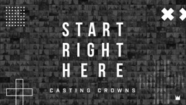 Start Right Here (Single Version) [Official Lyric Video] Casting Crowns Christian Music Video 2020 New Songs Albums Artists Singles Videos Musicians Remixes Image