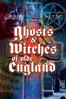 Ghosts & Witches of Olde England - Liam Dale