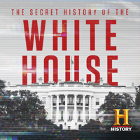 The Secret History of the White House - The Secret History of the White House artwork