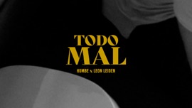 Todo Mal Humbe & Leon Leiden Pop in Spanish Music Video 2021 New Songs Albums Artists Singles Videos Musicians Remixes Image