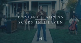 Scars in Heaven Casting Crowns Christian Music Video 2021 New Songs Albums Artists Singles Videos Musicians Remixes Image