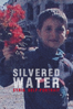 Silvered Water: Syria Self-Portrait - Ossama Mohammed & Simav Wiam Bedirxan