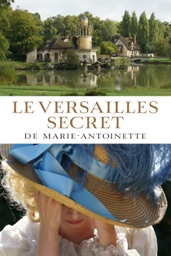 Le Versailles secret de Marie-Antoinette