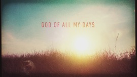 God of All My Days (Official Lyric Video) Casting Crowns Christian Music Video 2016 New Songs Albums Artists Singles Videos Musicians Remixes Image