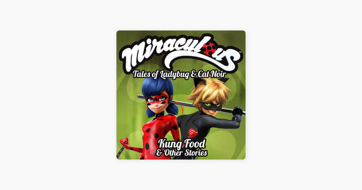 Miraculous Tales Of Ladybug And Cat Noir Kung Food And Other Stories