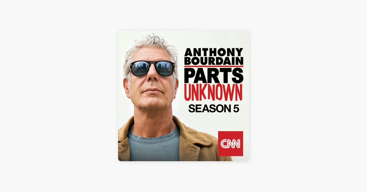 Anthony Bourdain Parts Unknown Season 5 On Itunes