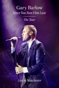 Gary Barlow: Since You Saw Him Last - The Tour