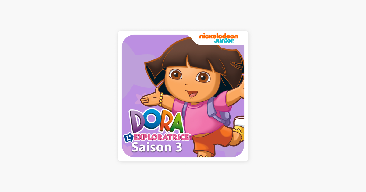 Dora L Exploratrice Saison 3 Partie 1 On Itunes