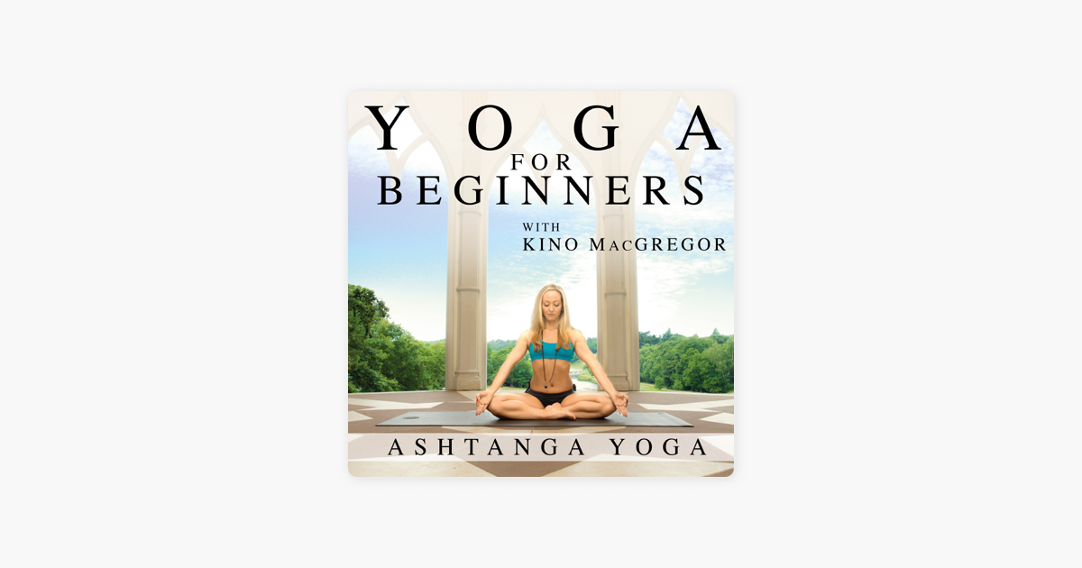 ‎Yoga for Beginners with Kino MacGregor on iTunes