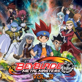 ‎Beyblade Metal Masters, Vol. 3 on iTunes