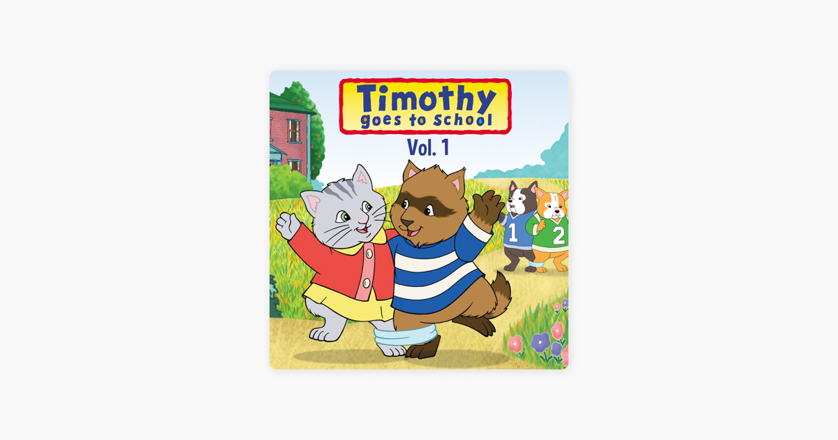 Timothy Goes To School Vol 1 On Itunes