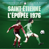 Saint-Étienne : L'épopée 1976 - St Etienne : l'épopée 1976