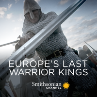 Europe's Last Warrior Kings - Europe's Last Warrior Kings, Season 1 artwork